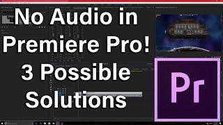 Premier Pro No Audio with File Imports! 3 Possible Solutions