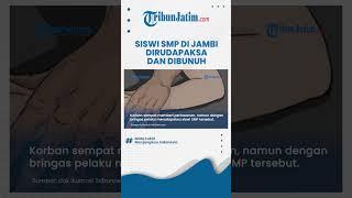 Sempat Menolong Belikan Obat Pelaku, Siswi SMP Malah Dirudapaksa dan Dibunuh