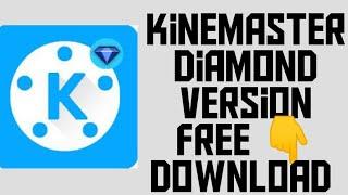 Kinemaster diamond Version Free Download 2019