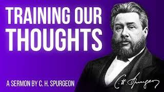 Think Well and Do Well (Psalm 26:3) - C.H. Spurgeon Sermon