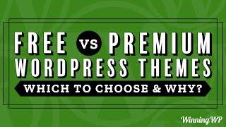 Free vs Premium WordPress Themes - Which To Choose And Why?