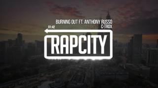 C-Trox - Burning Out Ft. Anthony Russo (Prod. Ocean)