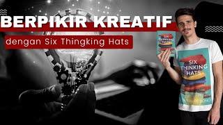 Berpikir kreatif dengan six thinking hats