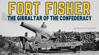 Fort Fisher: The Gibraltar of the Confederacy