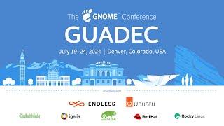 GUADEC 2024 – Day 3, track 2