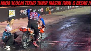 NINJA IDOLA 1000M TEKNO TUNER FACHRY CHILD  MASUK FINAL 8 BESAR FULL TANK CLASS C 136KG