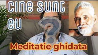 Cine sunt eu? Meditatie ghidata