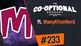 The Co-Optional Podcast Ep. 233 ft. ManyATrueNerd