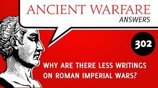 AWA302 - Why are there less writings on Roman imperial wars