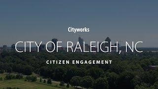 Cityworks: Citizen Engagement With the City of Raleigh, NC