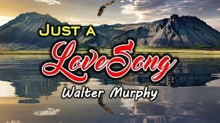 Just A Love Song - KARAOKE VERSION - Walter Murphy