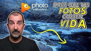 ANIMA TUS FOTOS FACILMENTE CON PHOTOVIBRANCE