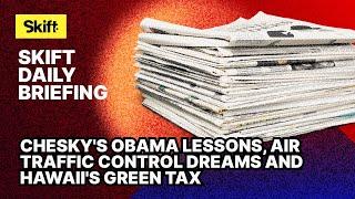 Chesky's Obama Lessons, Air Traffic Control Dreams and Hawaii's Green Tax