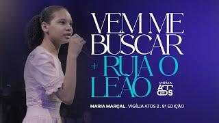 Vem me buscar / Ruja o leão - Maria Marçal | Vigília Attos 2 - 5ª Edição