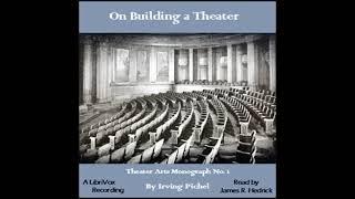 On Building a Theatre by Irving Pichel read by James R. Hedrick | Full Audio Book