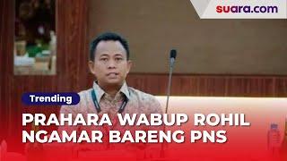 Prahara Wabup Rohil Sulaiman Ngamar Bareng PNS: Pamit Antar Jemaah Haji, Ini Reaksi Istri