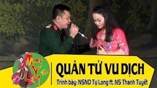 [Chèo Cổ 2018] Quân Tử Vu Dịch - NSND Tự Long ft. NS Thanh Tuyết