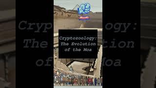 Cryptozoology: The Evolution of the Moa