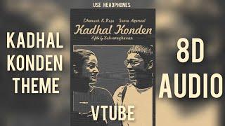 Kadhal Konden Theme (8D AUDIO) - VTube |  Kadhal Konden | Yuvan Shankar Raja | Dhanush | Use 