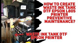 How to Create Waste Ink Tank DTF Epson L805 Printer Preventive Maintenance