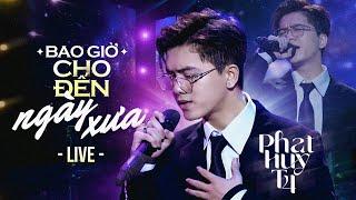 Bao Giờ Cho Đến Ngày Xưa (Ballad Version) - Phát Huy T4 | Live at Ca Sĩ Bí Ẩn