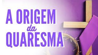 A origem da Quaresma | Origem do Período Quaresmal | Liturgia Católica