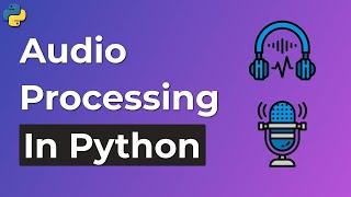 Python Audio Processing Basics - How to work with audio files in Python