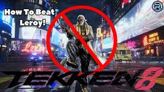 How To Beat Leroy! | Tekken 8