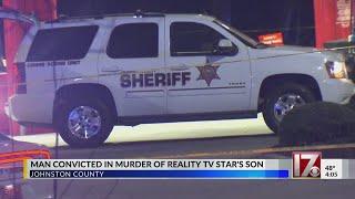 Man convicted in murder of reality TV star's son in Johnston County