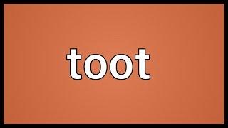 Toot Meaning