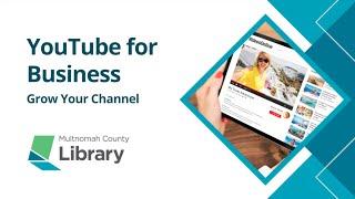 YouTube for Business: Grow Your Channel
