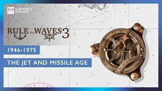 Rule the Waves 3 History Series Episode 5 - The Jet and Missile Age: 1946-1975