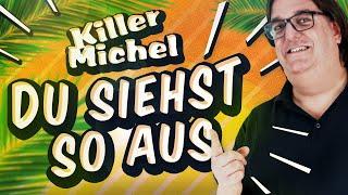 Killermichel - Du siehst so aus (Offizielles Lyric Video)