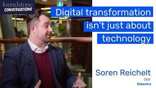 Soren Reichelt - CEO Orkestra - Digital transformation isn't just about technology (Full)