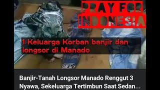 Pray For Indonesia!!BANJIR-Tanah LONGSOR Manado RENGGUT 3 Nyawa sekeluaga