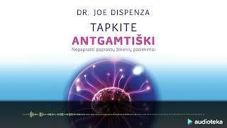 TAPKITE ANTGAMTIŠKI. Dr. Joe Dispenza audioknyga | Audioteka.lt