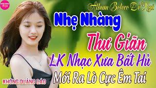 LK Bolero Nhạc Vàng Xưa Bất Hủ GÂY NGHIỆN24-12 Mở Nhẹ Nhàng Đảm Bảo THƯ GIÃN Ngọt Ngào TOÀN BÀI HAY