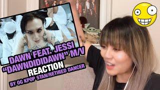 OG KPOP STAN/RETIRED DANCER reacts to Dawn feat. Jessi "DAWNDIDIDAWN" M/V!