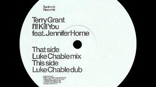 Terry Grant Feat. Jennifer Horne ‎– I'll Kill You (Luke Chable Dub)