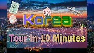 Korea Tour In 10 Minutes