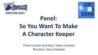 So You Want To Make A Character Keeper panel (at Strategicon Orccon 2021)