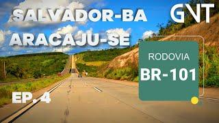 BR-101 | NORDESTE do Brasil | EP. 4 - De Salvador-BA até Aracaju-SE passando pela BR-101.