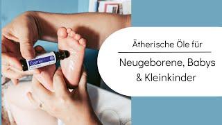 Neugeborene, Babys und Kleinkinder - ätherische Öle für unsere Kleinsten