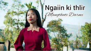 Ngaiin ki thlir | Mangthati Darnei