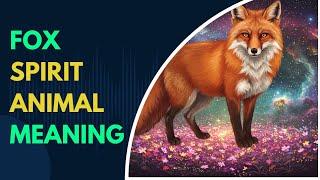 Fox Spirit Animal Meaning | Fox Symbolism and Spiritual Meaning | Fox Totem