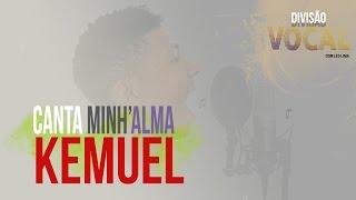 Canta Minh'Alma - Kemuel [Divisão Vocal / EP10]