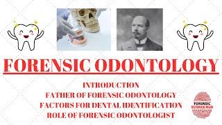 Forensic odontology | Factors affecting dental identification | Role of forensic odontologists