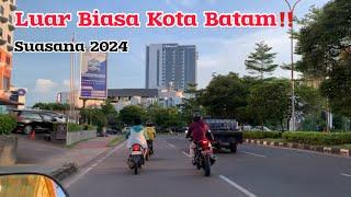 Keliling Kota Batam tahun 2024, Begini suasana Kemajuan Terbarunya