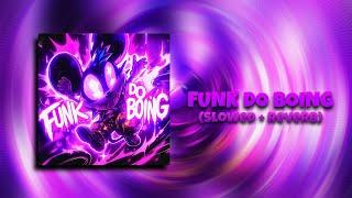 FUNK DO BOING (SLOWED + REVERB)