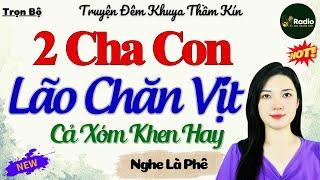 Truyện Ngắn Thầm Kín Làng Quê Hay Nhất 2024 - 2 Cha Con Lão Chăn Vịt | Kể Chuyện Đêm Khuya Ngủ Ngon